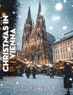 Christmas in Vienna Photo Book: Explore 40 Stunning Images Capturing Vienna's Christmas Magic And Holiday Spirit