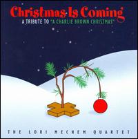 Christmas Is Coming: A Tribute to "A Charlie Brown Christmas" - The Lori Mechem Quartet