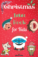 Christmas Jokes Book for Kids: An Amazing and Fun Christmas Joke Book for Kids and Family