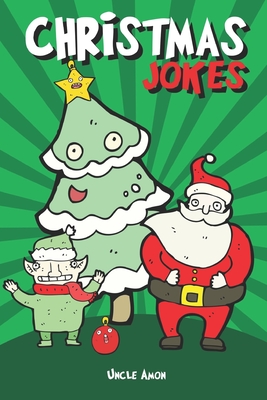 Christmas Jokes: Hilarious Holiday Jokes and Riddles for Kids - Amon, Uncle