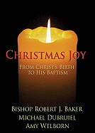 Christmas Joy: From Christs Birth to His Baptism