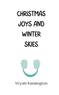 Christmas Joys and Winter Skies - Kensington, Wyatt