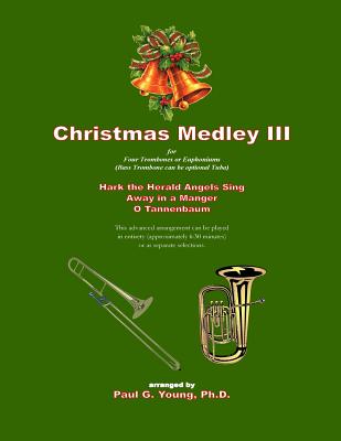 Christmas Medley III: for Four Trombones or Euphoniums (or Tuba) - Young, Paul G