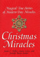 Christmas Miracles: Magical True Stories of Modern-Day Miracles - Miller, Jamie