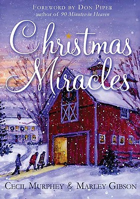 Christmas Miracles - Murphey, Cecil, Mr., and Gibson, Marley, and Piper, Dan (Foreword by)