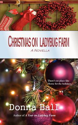 Christmas on Ladybug Farm: A Novella - Ball, Donna