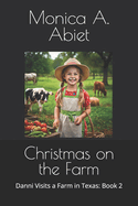 Christmas on the Farm: Danni Visits a Farm in Texas: Book 2