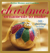 Christmas Ornaments to Make: 101 Sparkling Holiday Trims