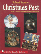 Christmas Past: A Collector's Guide to Its History and Decorations