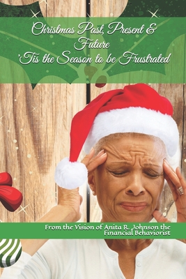 Christmas Past, Present & Future: 'Tis the Season to be Frustrated - Garwood, Paul, and Curtis, Wayne, and Batiste, Danielle