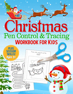 Christmas Pen Control and Tracing Workbook for Kids: Shape and Line Tracing and Scissor Skills for Preschool