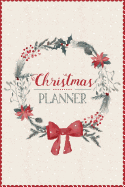Christmas Planner: A5 Holiday Organiser - Plan Cards, Gifts, Budget, Meals, Shopping Lists - Store Recipes, Lists, Notes & Much More - Everything You Need to Plan Your Perfect Christmas