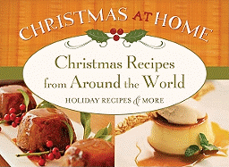 Christmas Recipes from Around the World: Holiday Recipes & More