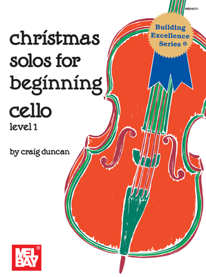 Christmas Solos for Beginning Cello: Level 1 - Duncan, Craig, Dr.