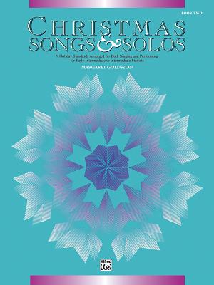 Christmas Songs & Solos, Bk 2: 9 Holiday Standards Arranged for Both Singing and Performing for Early Intermediate to Intermediate Pianists - Goldston, Margaret