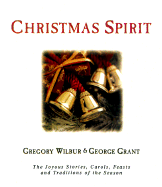 Christmas Spirit: The Joyous Stories, Carols, Feasts, and Traditions of the Season