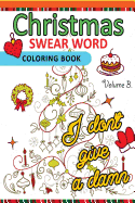 Christmas Swear Word coloring Book Vol.3: A Relaxation Coloring book for adults Flowers, Animals and Mandala pattern