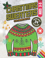 Christmas Sweaters Coloring Book: 24 Amazing Holiday Sweater Images for Coloring: For Kids, Toddlers, Preschoolers, Boys, Girls Ages 3-5