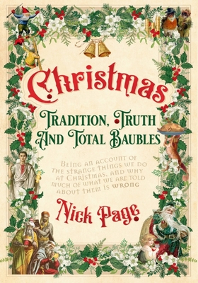 Christmas: Tradition, Truth and Total Baubles - Page, Nick