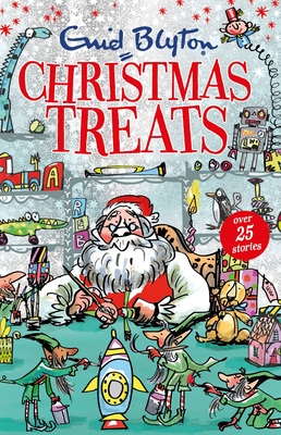 Christmas Treats: Contains 29 classic Blyton tales - Blyton, Enid