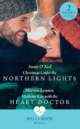 Christmas Under The Northern Lights / Mistletoe Kiss With The Heart Doctor: Christmas Under the Northern Lights / Mistletoe Kiss with the Heart Doctor