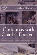 Christmas with Charles Dickens: A Christmas Carol, The Chimes, The Cricket on the Hearth, The Battle of Life, The Haunted Man and the Ghost's Bargain - Bertrand, Timothy, and Dickens, Charles