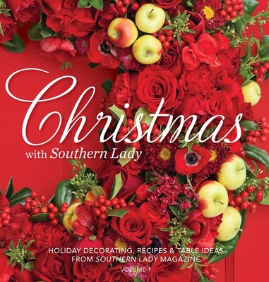 Christmas with Southern Lady: Holiday Decorating, Recipes & Tables Ideas - Fanning, Andrea (Editor)