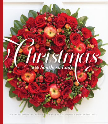 Christmas with Southern Lady, Volume 2: Holiday Decorating, Recipes, and Table Ideas from Southern Lady Magazine - Fanning, Andrea (Editor)