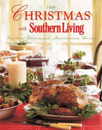 Christmas with Southern Living: Great Recipes - Easy Entertaining - Festive Decorations - Gift Ideas
