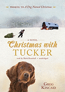 Christmas with Tucker - Kincaid, Greg, and Bramhall, Mark (Read by)