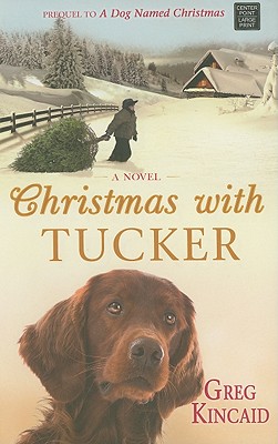 Christmas with Tucker - Kincaid, Greg