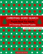 Christmas Word Search: Puzzle Book For Adults: 34 Christmas Themed Puzzles: Large Print Edition