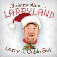 Christmastime in Larryland - Larry the Cable Guy