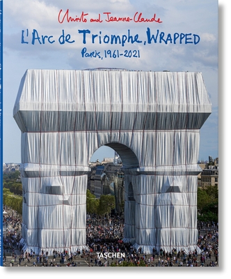 Christo and Jeanne-Claude. L'Arc de Triomphe, Wrapped - Henery, Jonathan William, and Giovanelli, Lorenza, and Volz, Wolfgang (Photographer)