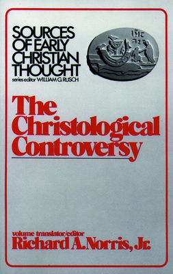 Christological Controversy - Norris, Richard A, Jr. (Editor), and Rusch, William G (Editor)