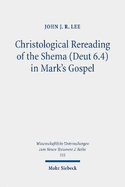 Christological Rereading of the Shema (Deut 6.4) in Mark's Gospel