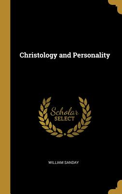 Christology and Personality - Sanday, William
