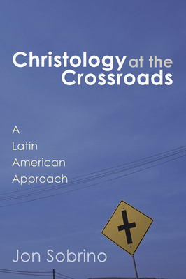 Christology at the Crossroads - Sobrino, Jon