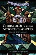 Christology in the Synoptic Gospels: God or God's Servant