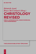 Christology Revised: Kreuz, Auferweckung, Menschwerdung, 'Jesus Remembered'