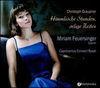 Christoph Graupner: Himmlische Stunden, seelige Zeiten - Capricornus Consort Basel; Miriam Feuersinger (soprano); Pter Barczi (conductor)
