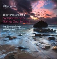 Christopher Gunning: Symphony No. 5; String Quartet No. 1 - Juno Quartet; Royal Philharmonic Orchestra; Christopher Gunning (conductor)