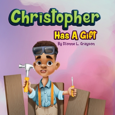 Christopher Has A Gift - Grayson, Dionne L