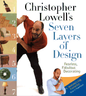 Christopher Lowell's Seven Layers of Design: Fearless, Fabulous Decorating - Lowell, Christopher