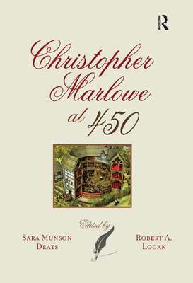 Christopher Marlowe at 450 - Deats, Sara Munson, and Logan, Robert A.