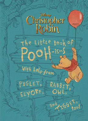 Christopher Robin: The Little Book of Poohisms: With Help from Piglet, Eeyore, Rabbit, Owl, and Tigger, Too! - Rubiano, Brittany
