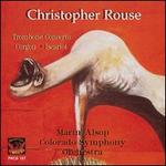 Christopher Rouse: Trombone Concerto; Gorgon; Iscariot