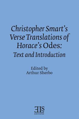 Christopher Smart's Verse Translation of Horace's Odes: Text and Introduction - Sherbo, Arthur