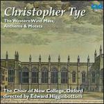 Christopher Tye: The Western Wind Mass, Anthems & Motets