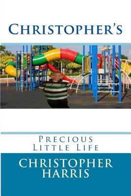 Christopher's: Precious Little Life - Harris, Christopher